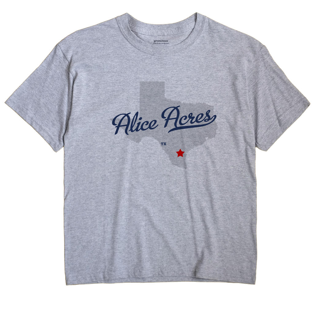 Alice Acres, Texas TX Souvenir Shirt
