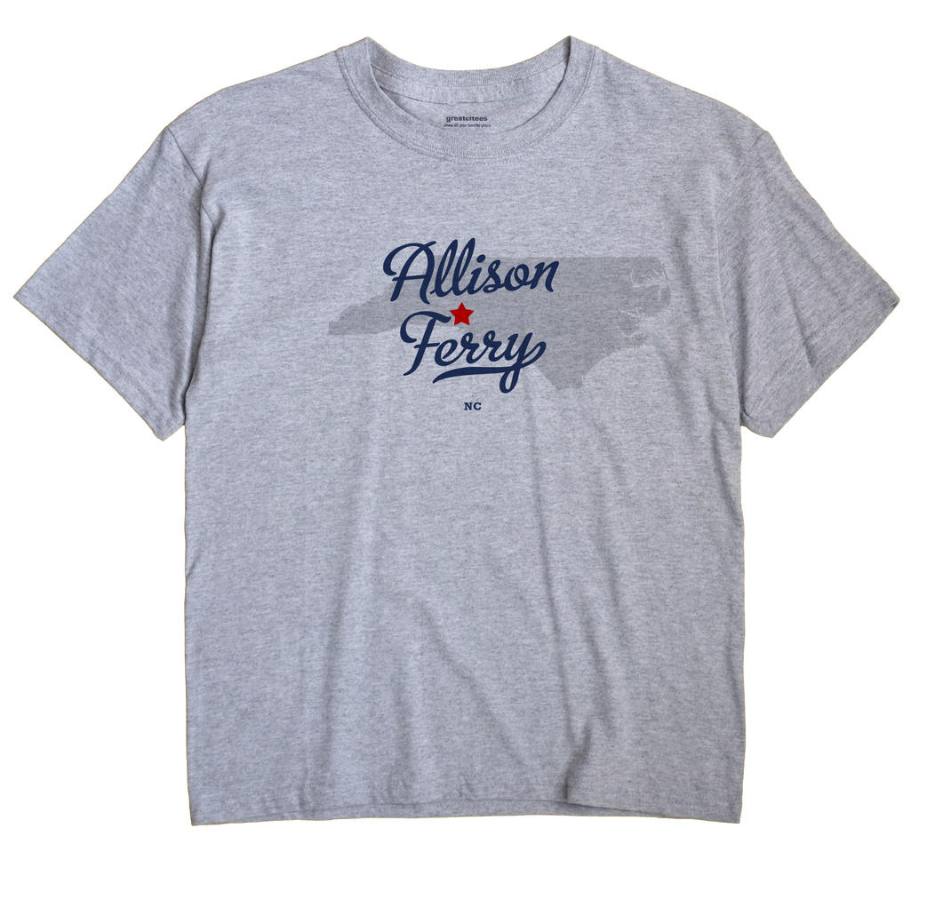 Allison Ferry, North Carolina NC Souvenir Shirt