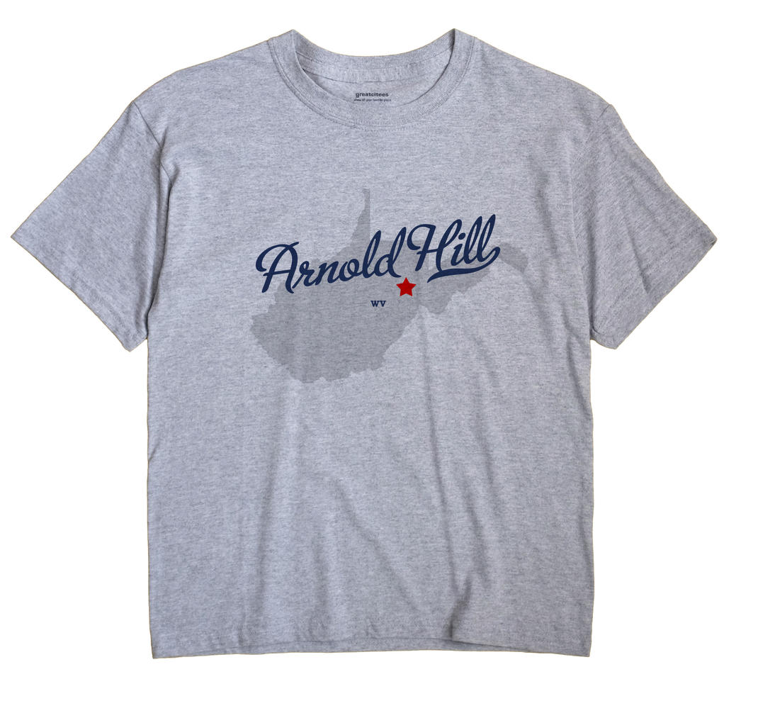Arnold Hill, West Virginia WV Souvenir Shirt
