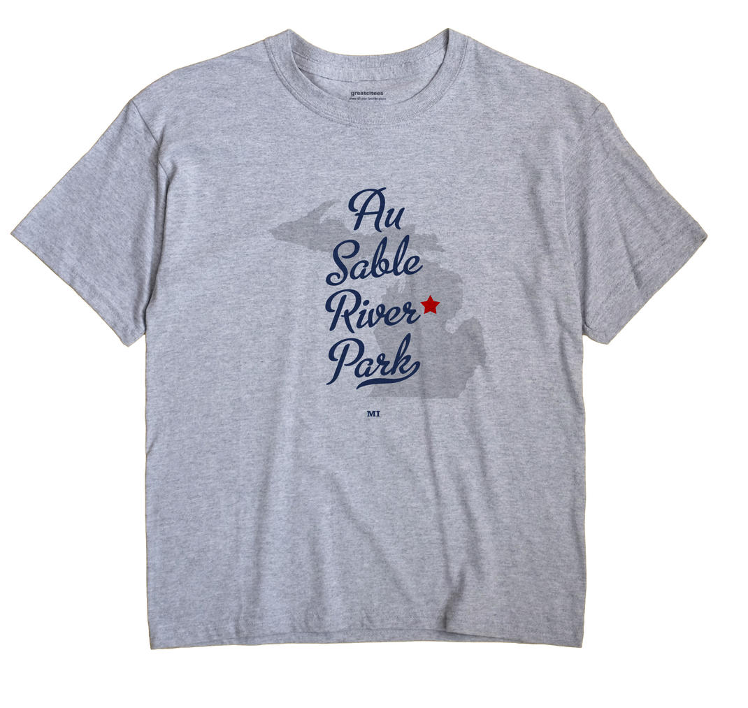 Au Sable River Park, Michigan MI Souvenir Shirt