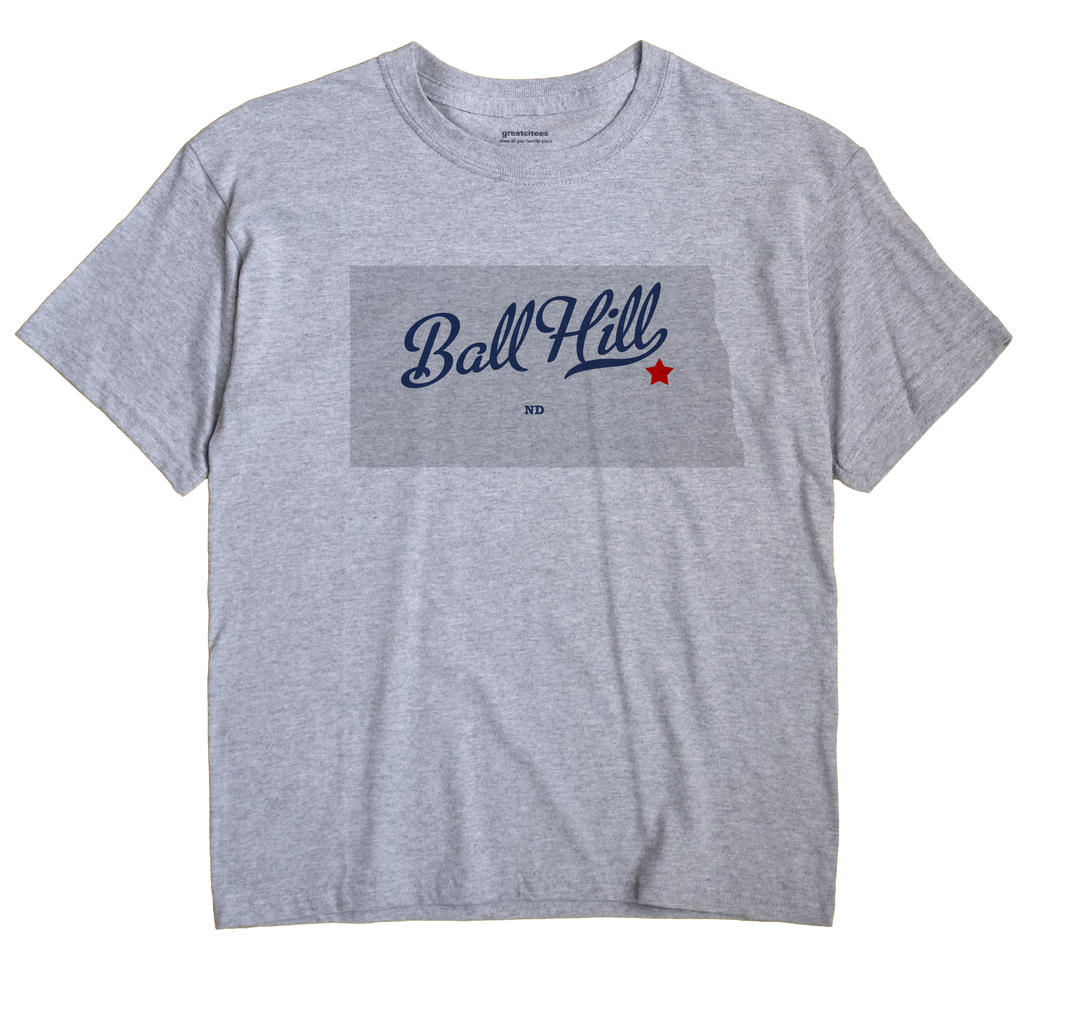 Ball Hill, North Dakota ND Souvenir Shirt
