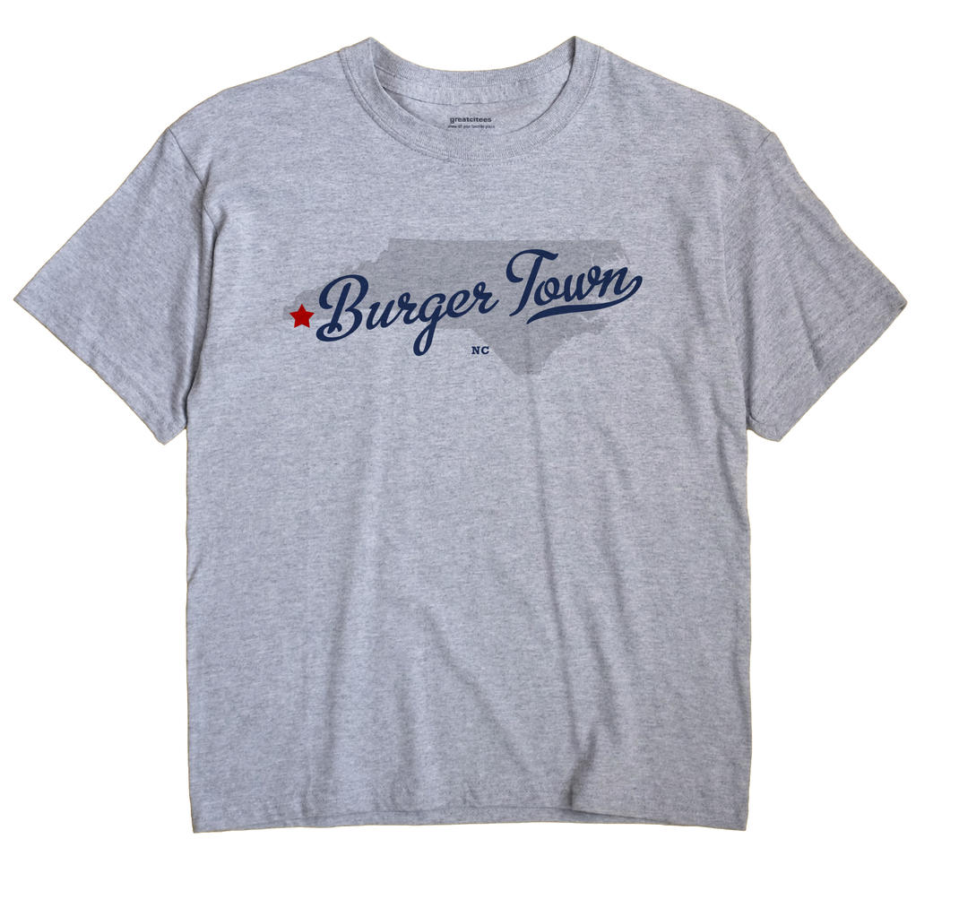 Burger Town, North Carolina NC Souvenir Shirt