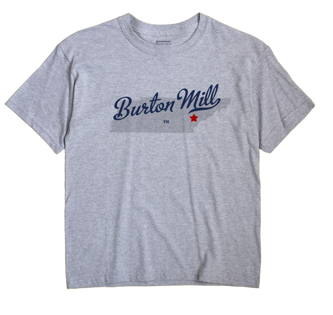 Burton Mill, Tennessee TN Souvenir Shirt