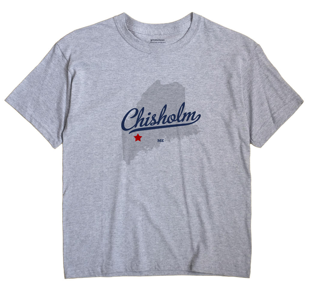 Chisholm, Maine ME Souvenir Shirt