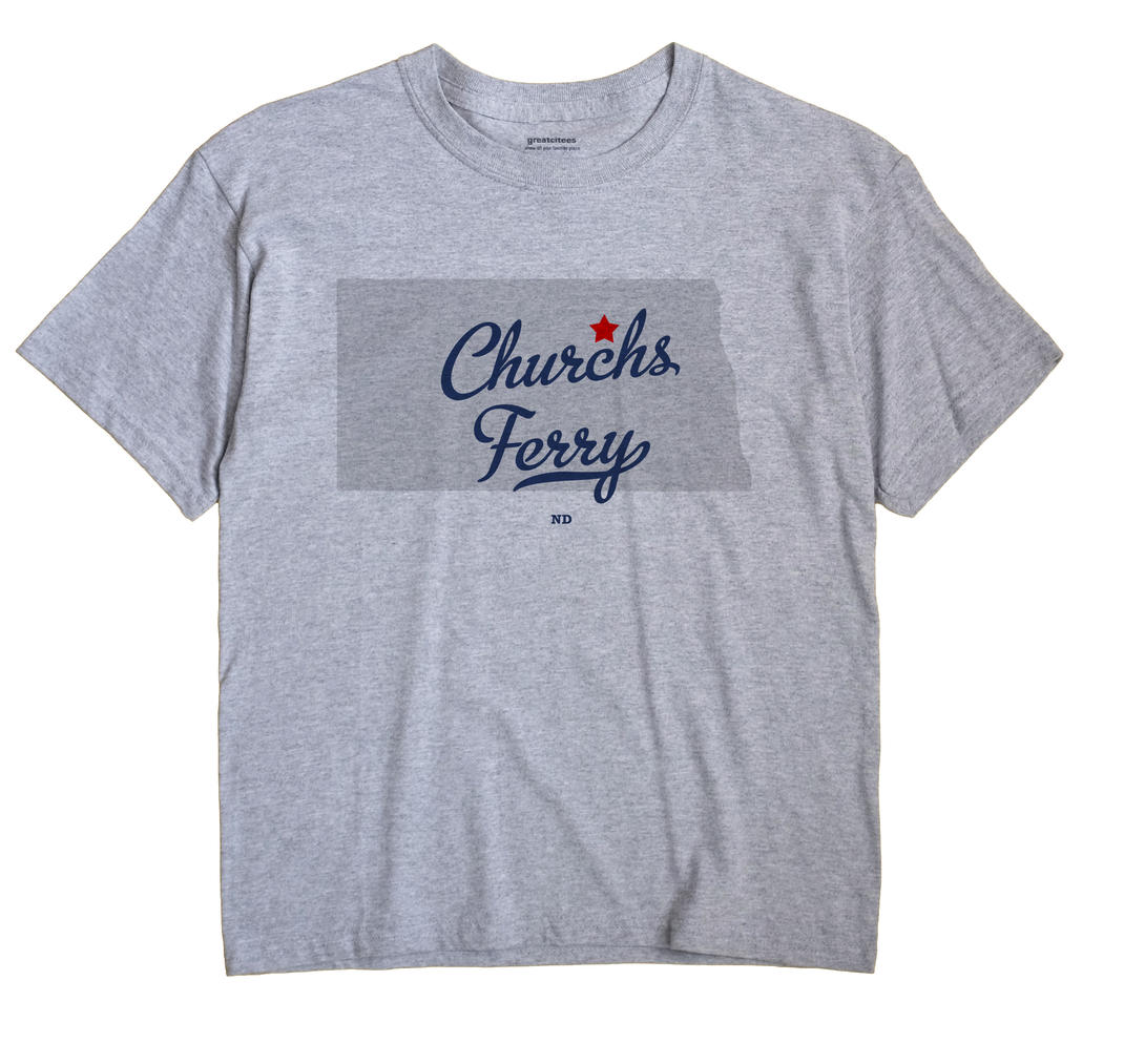 Churchs Ferry, North Dakota ND Souvenir Shirt
