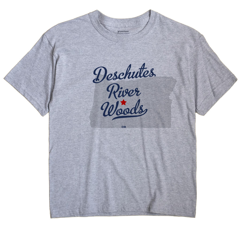 Deschutes River Woods, Oregon OR Souvenir Shirt