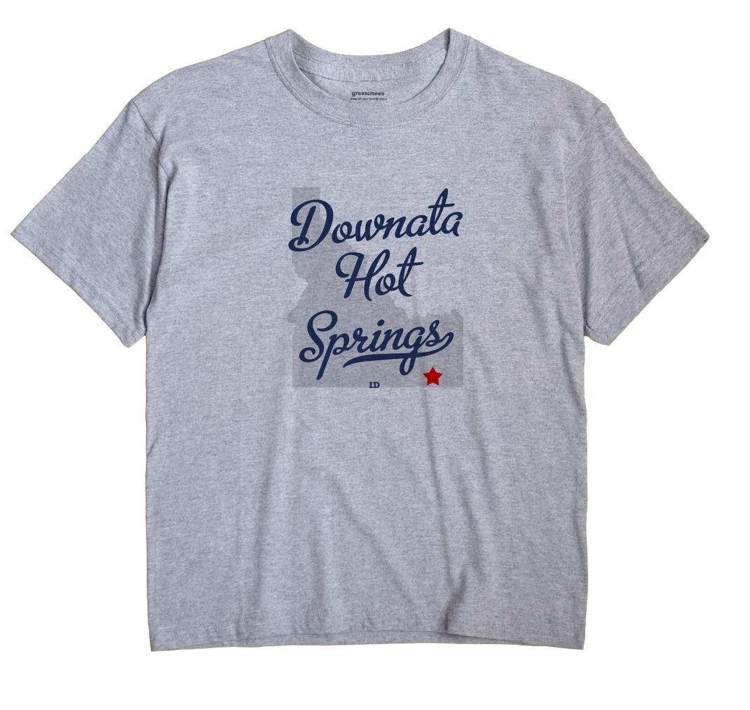 Downata Hot Springs, Idaho ID Souvenir Shirt