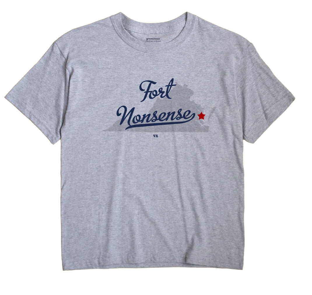 Fort Nonsense, Virginia VA Souvenir Shirt