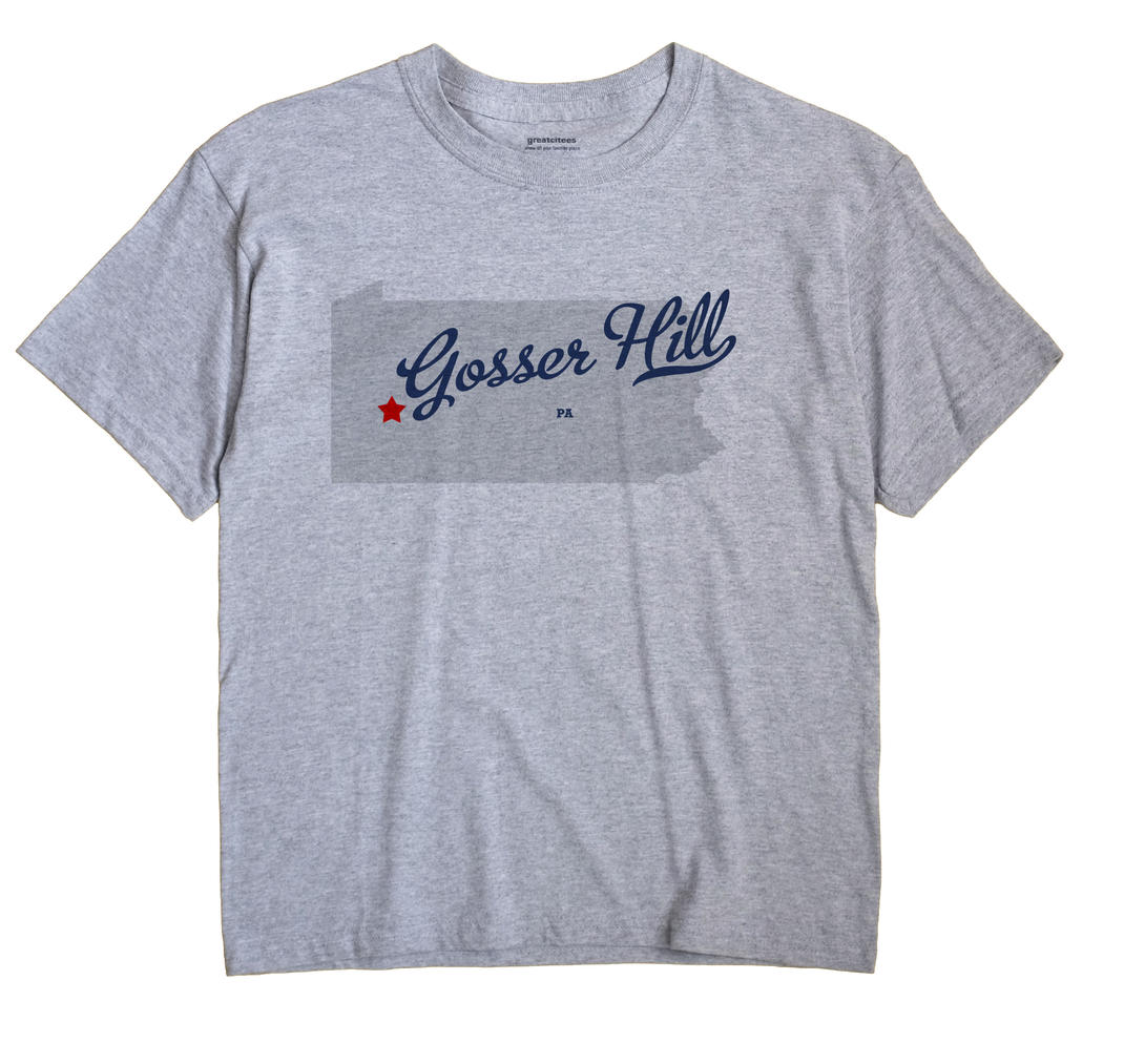 Gosser Hill, Pennsylvania PA Souvenir Shirt