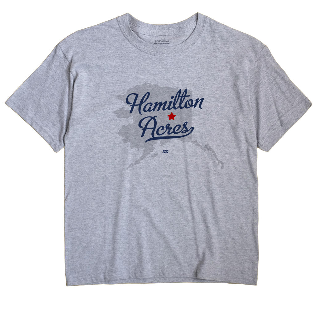 Hamilton Acres, Alaska AK Souvenir Shirt