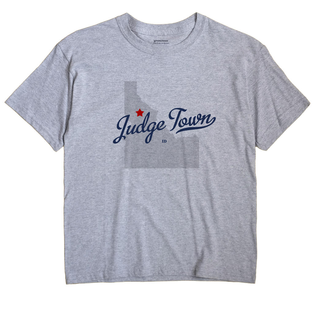 Judge Town, Idaho ID Souvenir Shirt