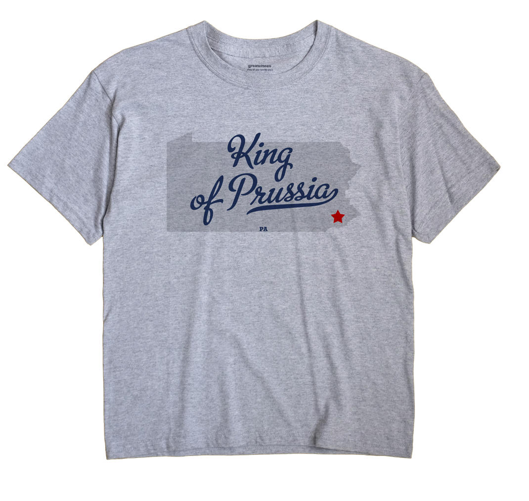 King of Prussia, Pennsylvania PA Souvenir Shirt