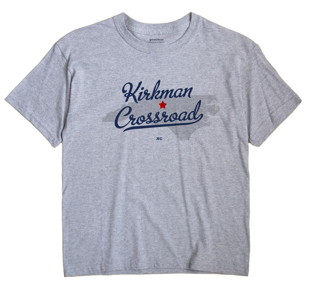 Kirkman Crossroad, North Carolina NC Souvenir Shirt
