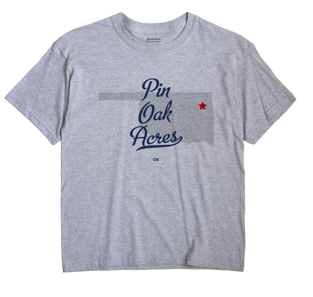 Pin Oak Acres, Oklahoma OK Souvenir Shirt