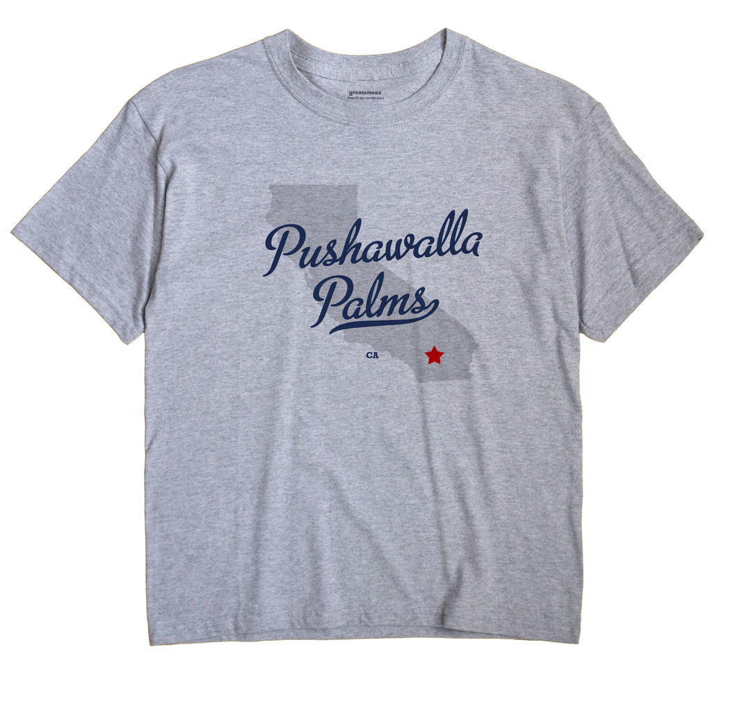 Pushawalla Palms, California CA Souvenir Shirt