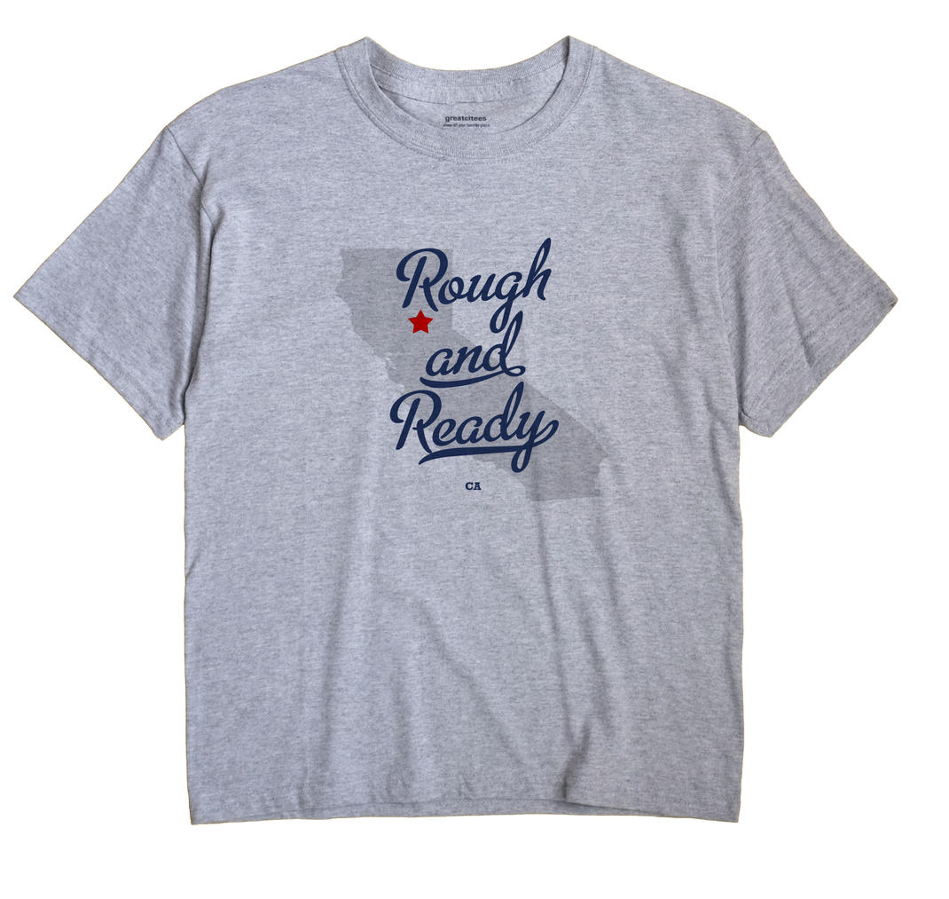 Rough and Ready, California CA Souvenir Shirt