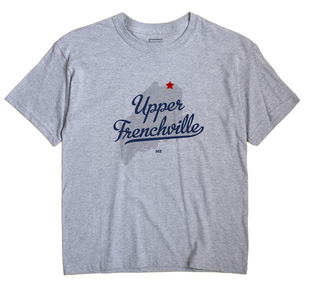 Upper Frenchville, Maine ME Souvenir Shirt