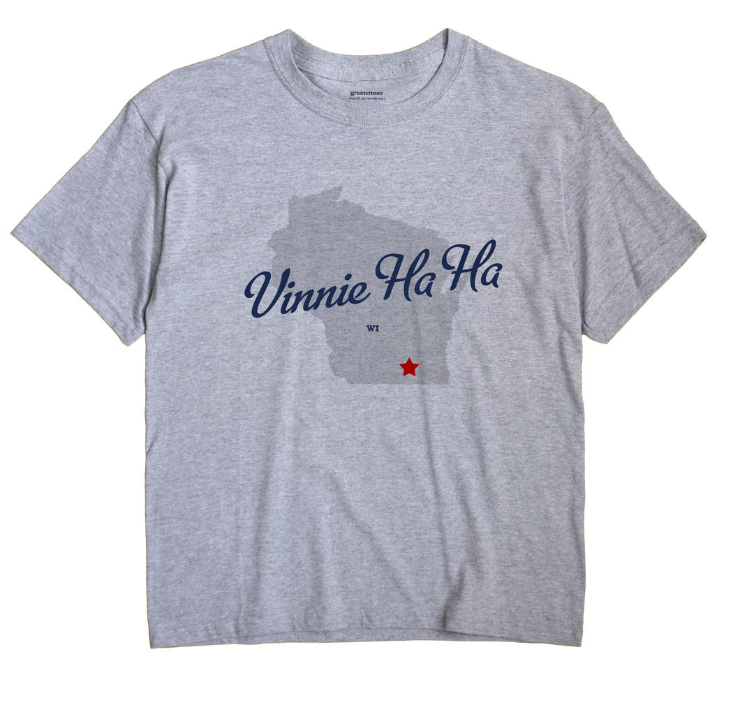 Vinnie Ha Ha, Wisconsin WI Souvenir Shirt